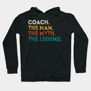 Coach The Man Myth The Legend Gift For Coaches Hoodie